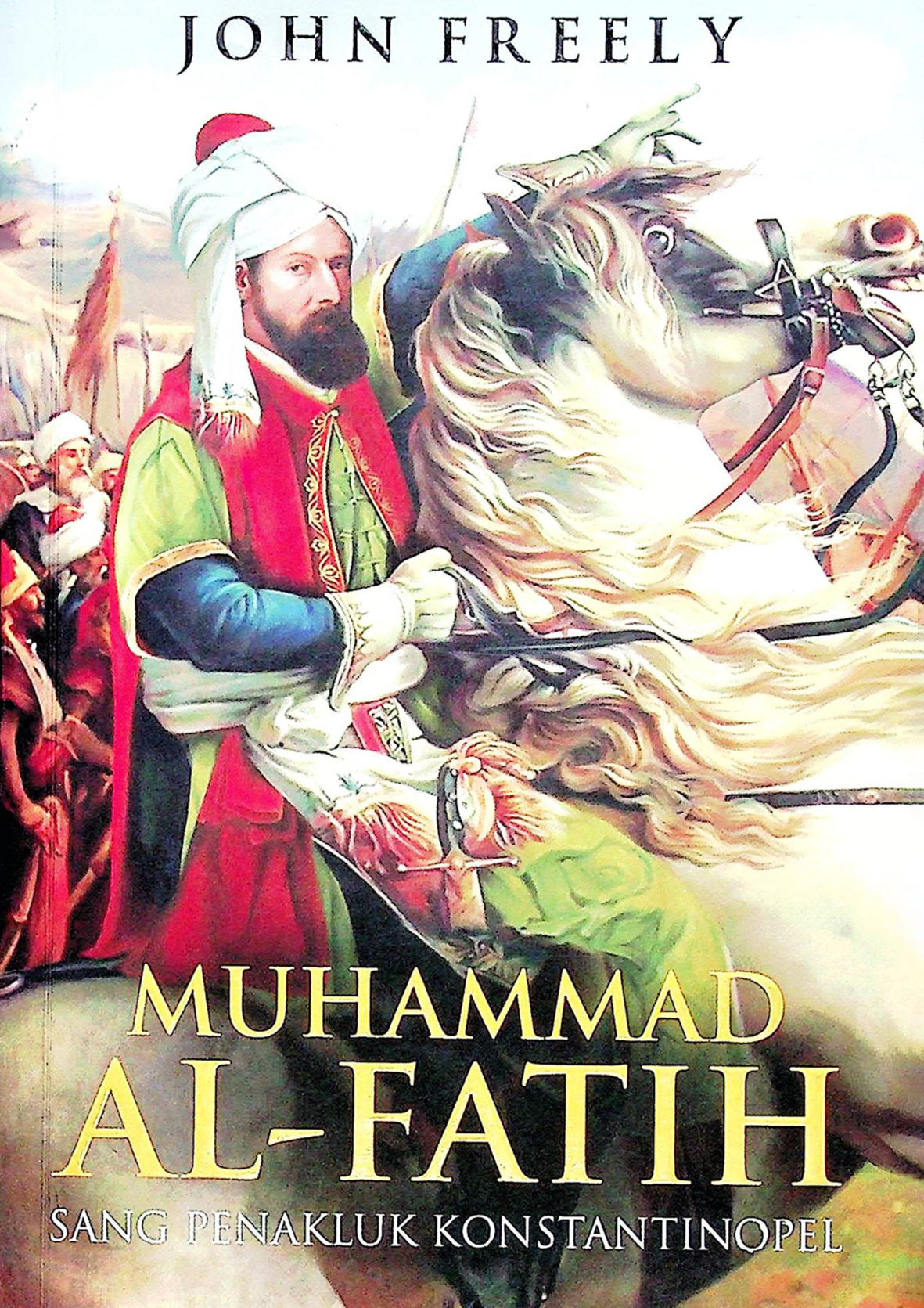 Muhammad Al-Fatih Sang Penakluk Konstantinopel